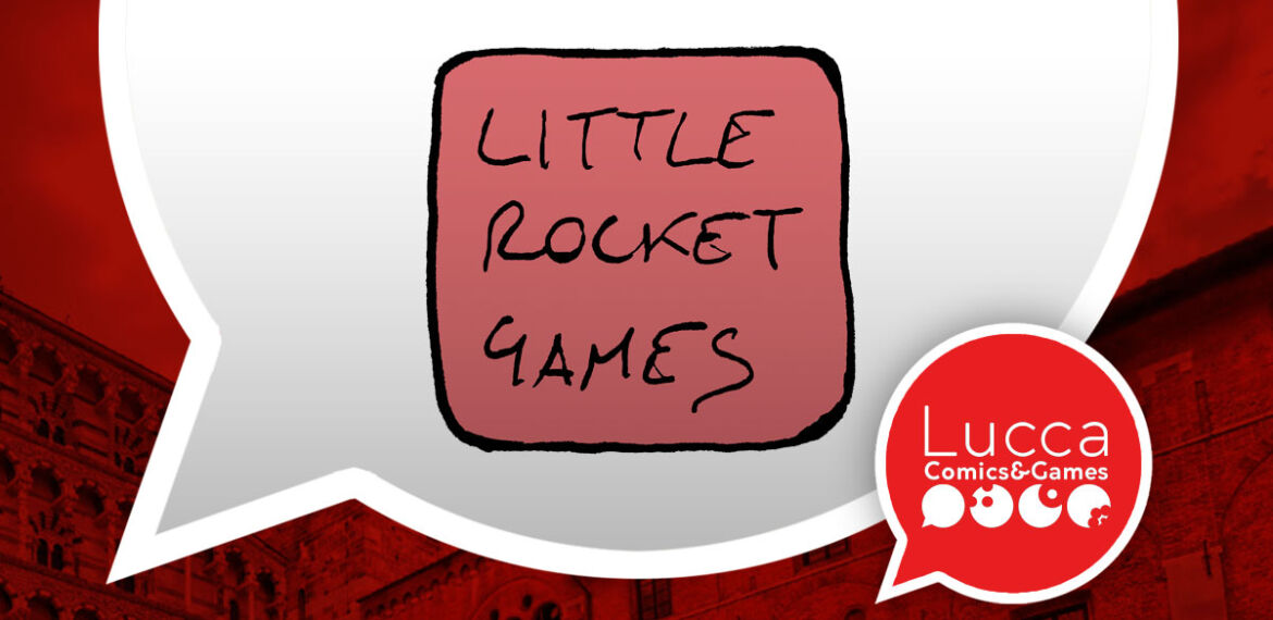 ittle Rocket Games Lucca Comics
